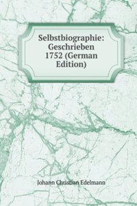 Selbstbiographie: Geschrieben 1752 (German Edition)