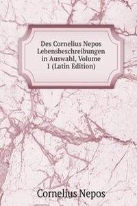 Des Cornelius Nepos Lebensbeschreibungen in Auswahl, Volume 1 (Latin Edition)