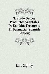 Tratado De Los Productos Vegetales De Uso Mas Frecuente En Farmacia (Spanish Edition)