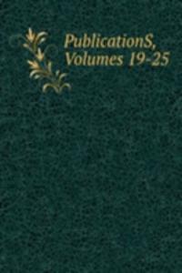 PublicationS, Volumes 19-25