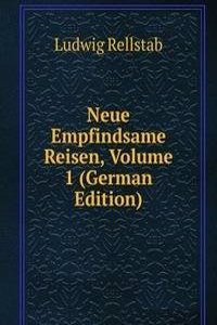 Neue Empfindsame Reisen, Volume 1 (German Edition)