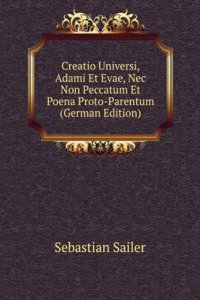 Creatio Universi, Adami Et Evae, Nec Non Peccatum Et Poena Proto-Parentum (German Edition)