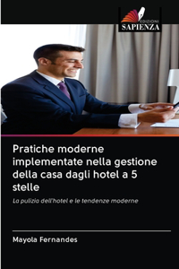Pratiche moderne implementate nella gestione della casa dagli hotel a 5 stelle