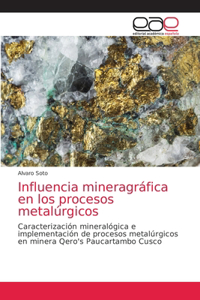 Influencia mineragráfica en los procesos metalúrgicos