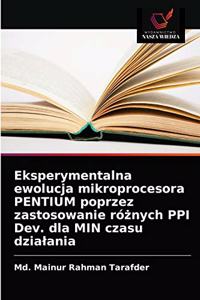 Eksperymentalna ewolucja mikroprocesora PENTIUM poprzez zastosowanie różnych PPI Dev. dla MIN czasu dzialania