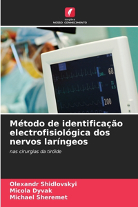 Método de identificação electrofisiológica dos nervos laríngeos