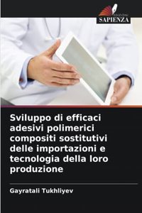 Sviluppo di efficaci adesivi polimerici compositi sostitutivi delle importazioni e tecnologia della loro produzione