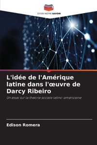 L'idée de l'Amérique latine dans l'oeuvre de Darcy Ribeiro