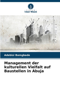 Management der kulturellen Vielfalt auf Baustellen in Abuja