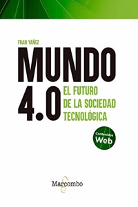 Mundo 4.0. El futuro de la sociedad tecnologica