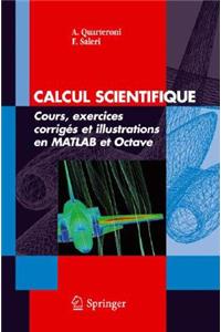 Calcul Scientifique: Cours, Exercices Corriges Et Illustrations En MATLAB Et Octave