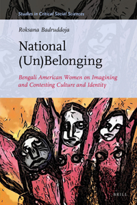 National (Un)Belonging: Bengali American Women on Imagining and Contesting Culture and Identity