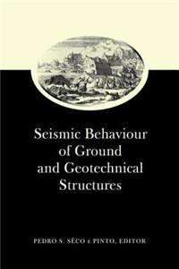 Seismic Behaviour of Ground and Geotechnical Structures: Special Volume of Tc 4