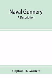 Naval gunnery; a description & history of the fighting equipment of a man-of-war