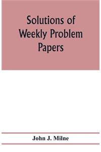 Solutions of weekly problem papers