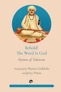 Behold! the Word Is God Hymns of Tukaram