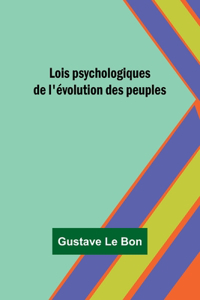 Lois psychologiques de l'évolution des peuples