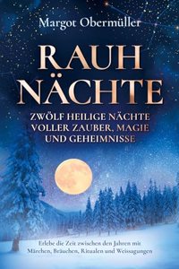 Rauhnachte - Zwolf heilige Nachte voller Zauber, Magie und Geheimnisse