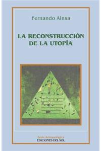 Reconstruccion De La Utopia, La