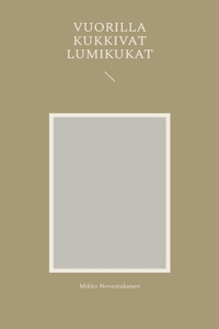 Vuorilla kukkivat lumikukat