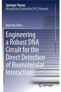 Engineering a Robust DNA Circuit for the Direct Detection of Biomolecular Interactions