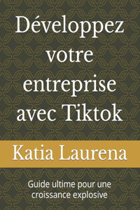 Développez votre entreprise avec Tiktok