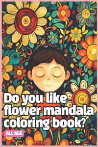 Do you like flower mandala coloring book?