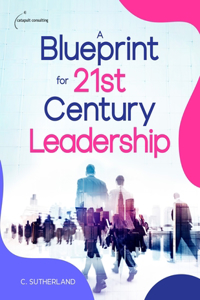 Blueprint for 21st Century Leadership