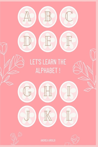 Let's Learn the Alphabet !
