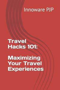 Travel Hacks 101