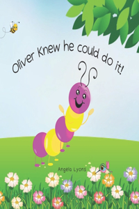 Oliver Knew He Could Do It!