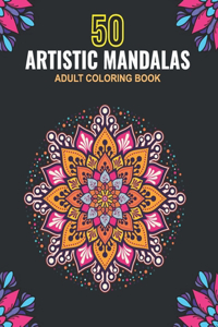 50 Artistic Mandalas Adult Coloring Book