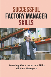 Successful Factory Manager Skills