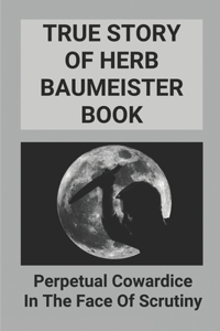 True Story Of Herb Baumeister Book