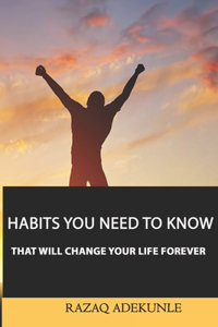 Habits You Need to Know That Will Change Your Life Forever