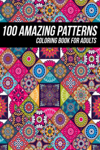 100 Amazing Pattern Coloring Book for Adults