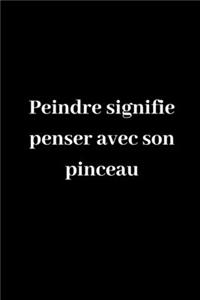 Peindre signifie penser avec son pinceau