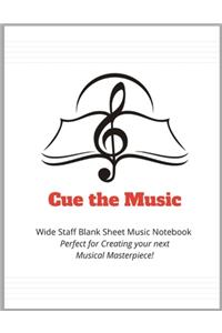 Cue the Music - Wide Staff Blank Sheet Music Notebook