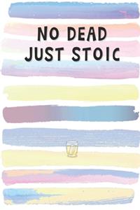 Not Dead Just Stoic