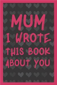 Mum I Wrote This Book About You