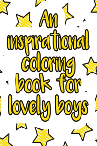 An inspirational coloring book for lovely boys
