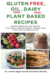 Gluten Free, Oil Free, Dairy Free, Plant Based Recipes