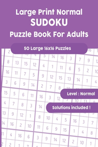 Large Print Normal SUDOKU Puzzle Book For Adults: 50 Large 16x16 Puzzles with Solutions!