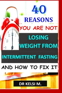 40 Reasons You Are Not Losing Weight from Intermittent Fasting and How to Fix It