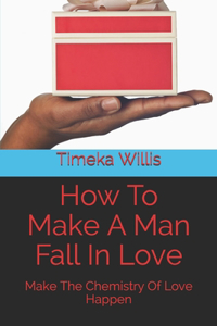 How To Make A Man Fall In Love