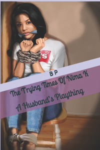 The Trying Times Of Nima K: A Husband's Plaything