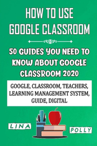 How To Use Google Classroom