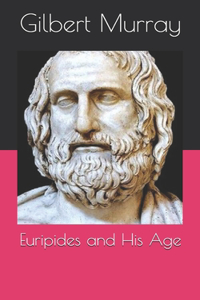 Euripides and His Age