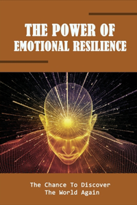 The Power Of Emotional Resilience