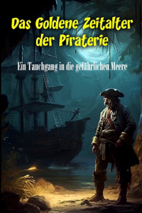 Das Goldene Zeitalter der Piraterie